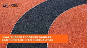 Jual Rubber Flooring Bandar Lampung Ahli dan Berkualitas