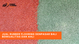 Jual Rubber Flooring Denpasar Bali Berkualitas dan Ahli
