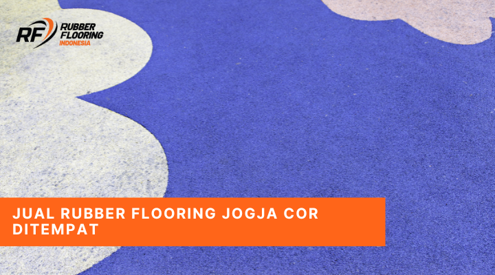 Jual Rubber Flooring Jogja Cor Ditempat