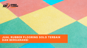Jual Rubber Flooring Solo Terbaik dan Bergaransi