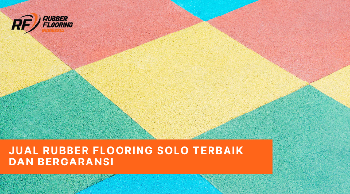 Jual Rubber Flooring Solo Terbaik dan Bergaransi