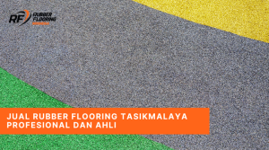 Jual Rubber Flooring Tasikmalaya Profesional dan Ahli