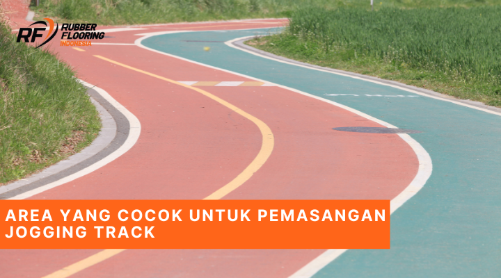 Area yang Cocok untuk Pemasangan Jogging Track