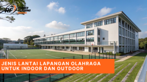 Jenis Lantai Lapangan Olahraga untuk Indoor dan Outdoor
