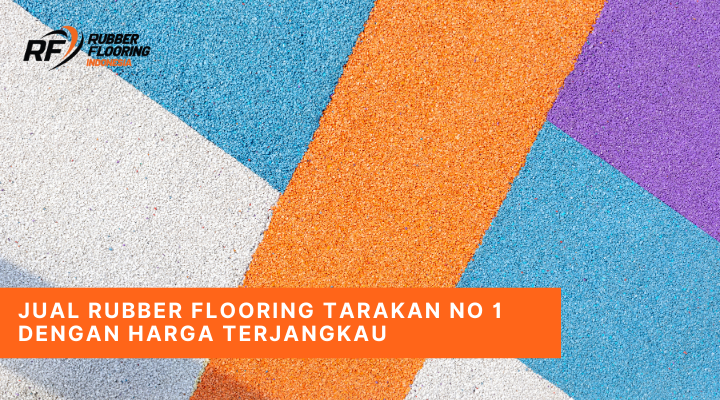 Jual Rubber Flooring Tarakan No 1 dengan Harga Terjangkau
