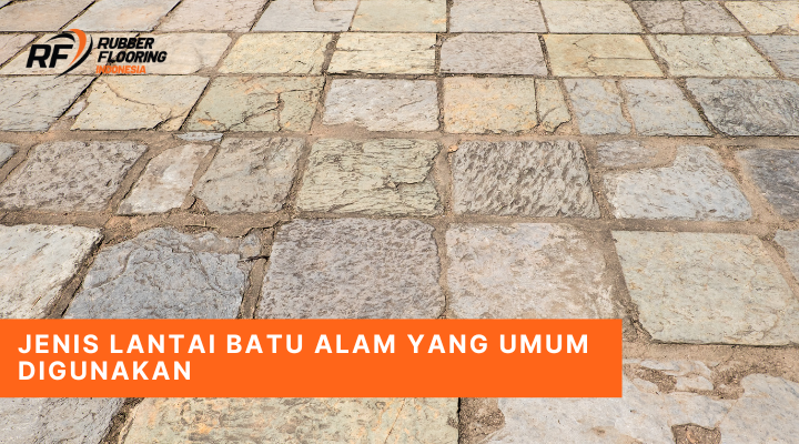 Jenis Lantai Batu Alam yang Umum Digunakan