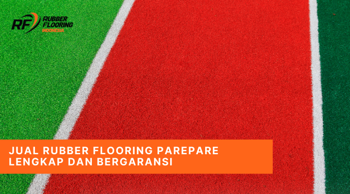 Jual Rubber Flooring Parepare Lengkap dan Bergaransi