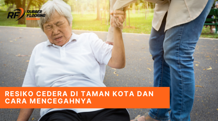 Resiko Cedera di Taman Kota dan Cara Mencegahnya