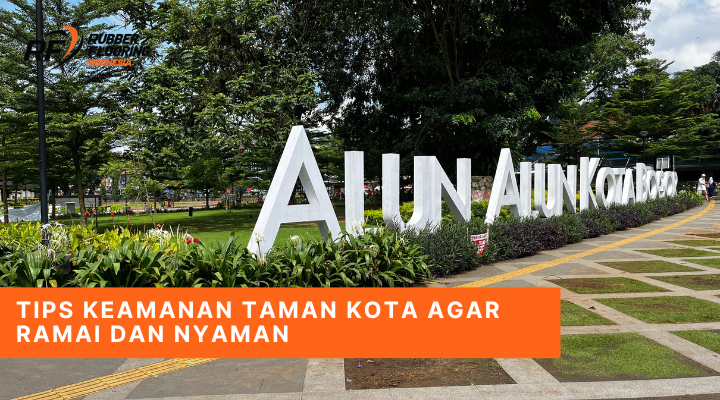 Tips Keamanan Taman Kota Agar Ramai dan Nyaman