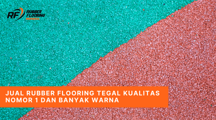 Jual Rubber Flooring Tegal Kualitas Nomor 1 dan Banyak Warna