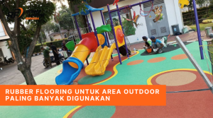 Rubber Flooring untuk Area Outdoor Paling Banyak Digunakan