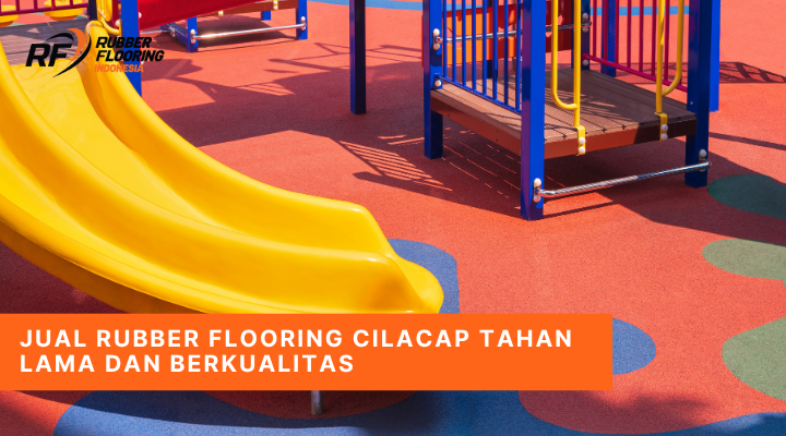 Jual Rubber Flooring Cilacap Tahan Lama dan Berkualitas