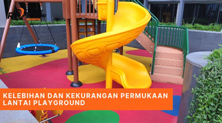 Kelebihan dan Kekurangan Permukaan Lantai Playground