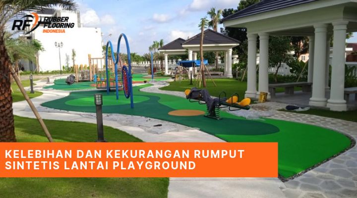 Kelebihan dan Kekurangan Rumput Sintetis Lantai Playground